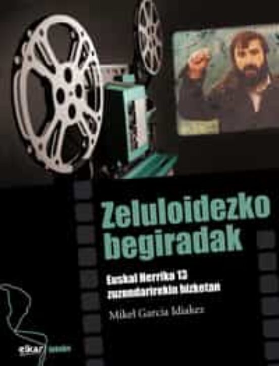 Zeluloidezko Begiradak:euskal Herriko 13 Zuzendarirekin Hizketan