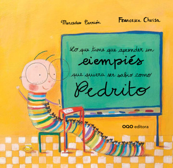 Lo Que Tiene Que Aprender Un Ciempies Que Quiera Ser Sabio Como Pedrito