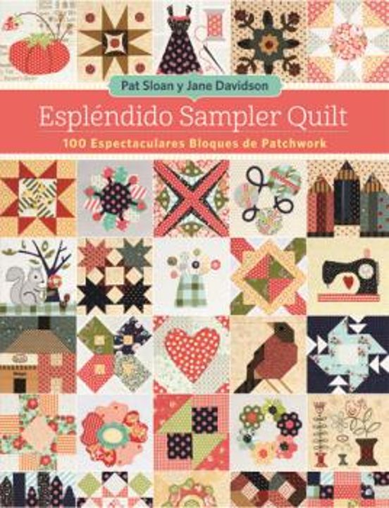 Esplendido Sampler Quilt: 100 Espectaculares Bloques De Patchwork