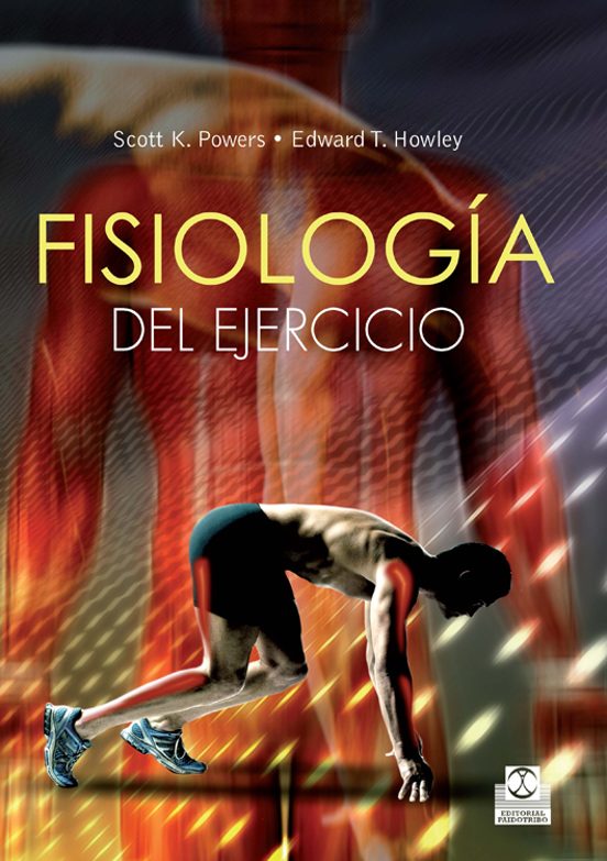 Fisiología Del Ejercicio. Teoría Y Aplicación A La Forma Física Y Al Rendimiento
