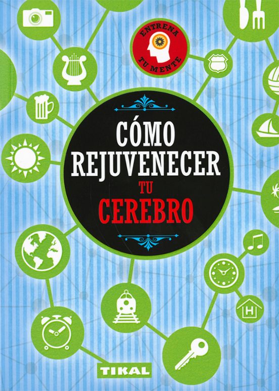 Cómo Rejuvenecer Tu Cerebro