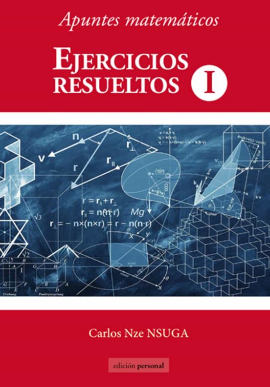 Apuntes Matemáticos. Ejercicios Resueltos I