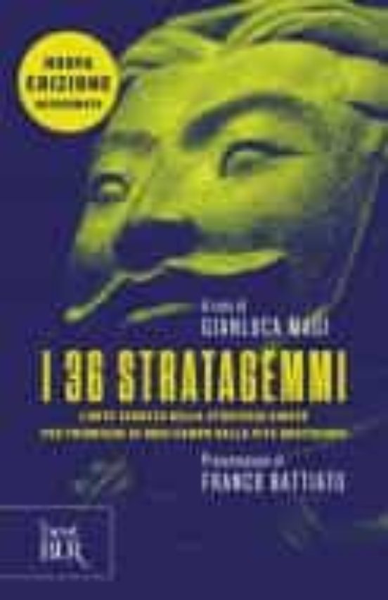 I 36 Stratagemmi. L Arte Segreta Della Strategia Cinese Per Trionfare