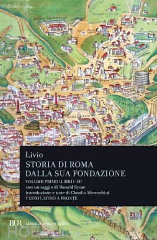 Storia Di Roma Dalla Sua Fondazione. Testo Latino A Fronte Vol.1