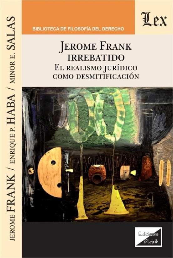Jerome Frank Irrebatido. El Realismo Juridico Como Desmitificacio N