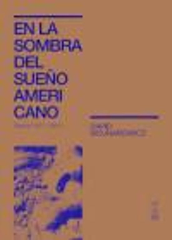 En La Sombra Del Sueño Americano: Diarios