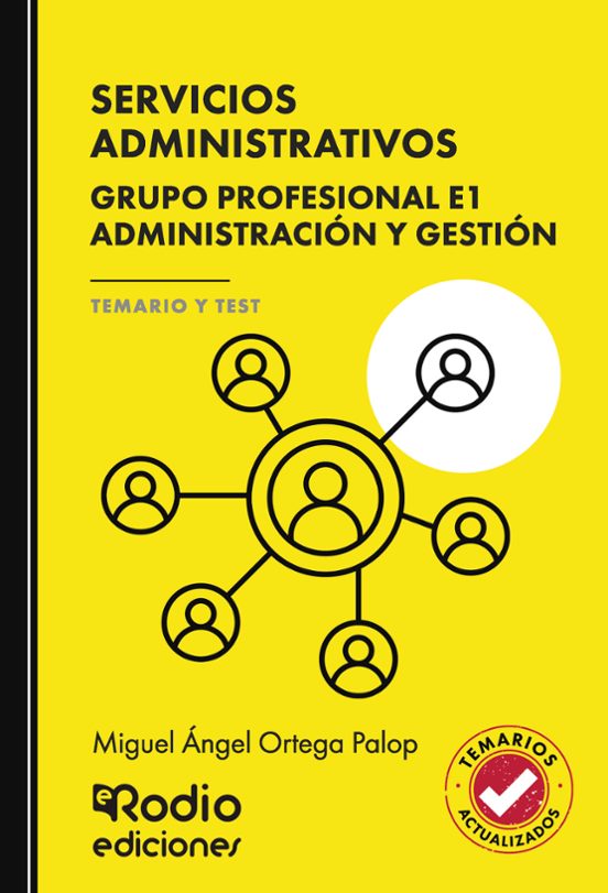 SERVICIOS ADMINISTRATIVOS. Grupo Profesional E1. Administración y Gestión. TEMARIO Y TEST