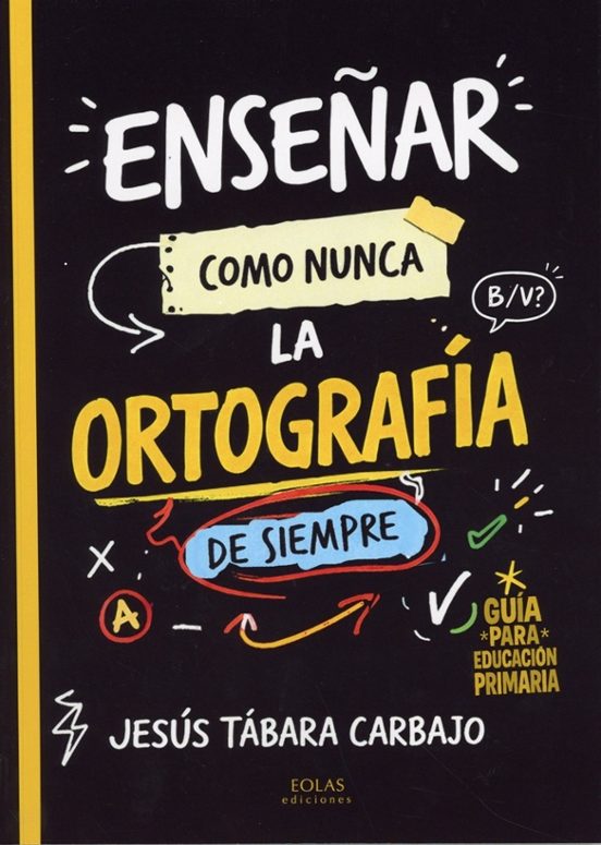 Enseñar Como Nunca La Ortografía De Siempre