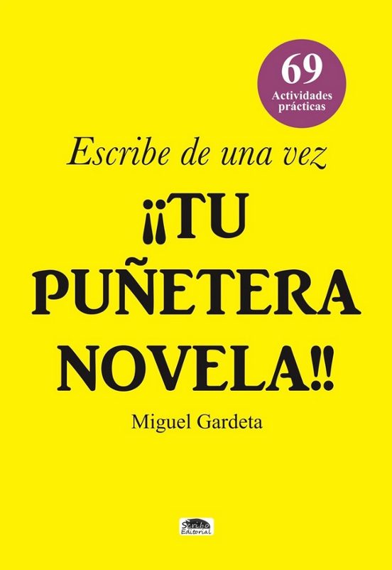 Escribe de una vez ¡¡tu puñetera novela!!