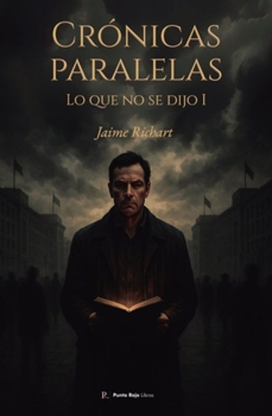 Crónicas Paralelas. Lo Que No Se Dijo I