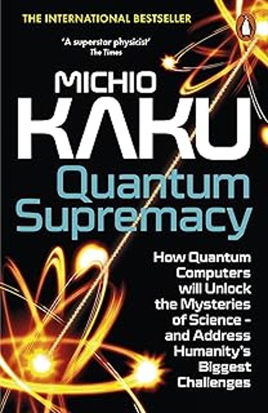 Quantum Supremacy: How Quantum Computers Will Unlock The Mysteries Of
