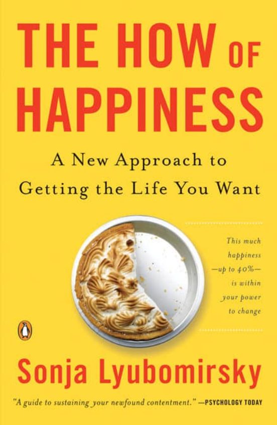 The How Of Happiness: A New Approach To Getting The Life You Want