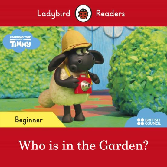 Ladybird Readers Beginner Level - Timmy Time: Who Is In The Garden?