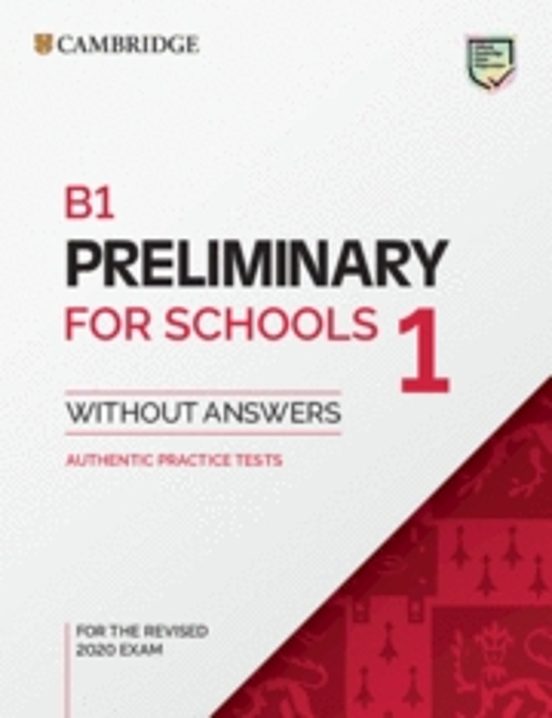 B1 Preliminary for Schools 1 for Revised Exam from 2020. Student’s Book without Answers