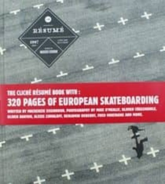 The Cliche Resume Book With: 320 Pages Of European Skateboarding