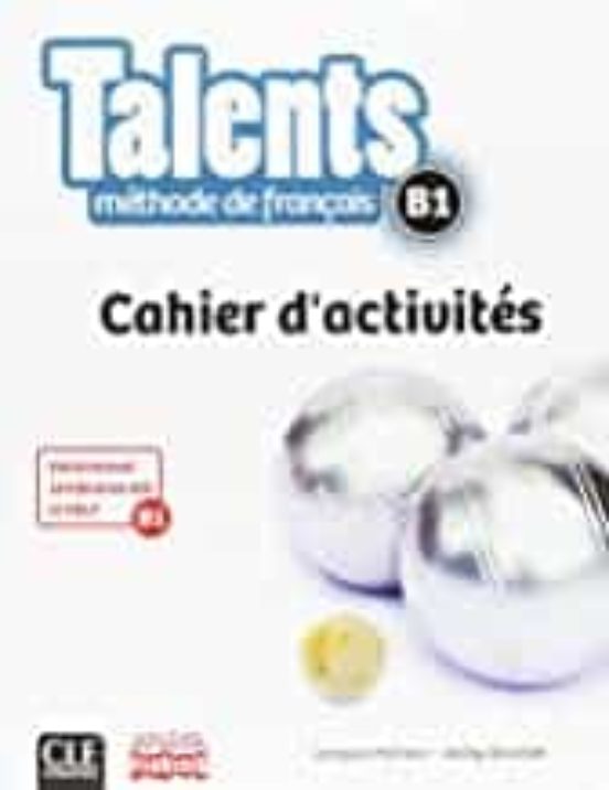 Talents. Methode De Français B1 Cahier D Activites