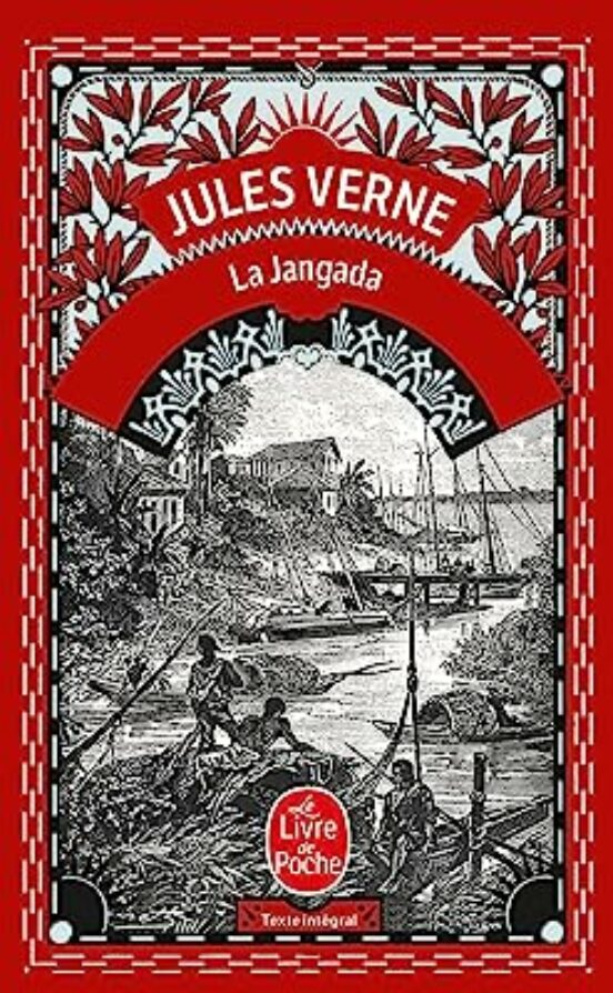 La Jangada : Huit Cents Lieues Sur L Amazone