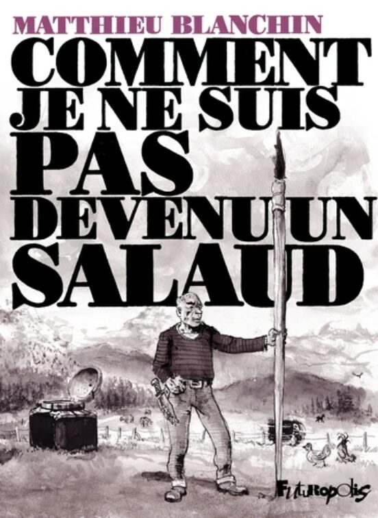 Comment Je Ne Suis Pas Devenu Un Salaud