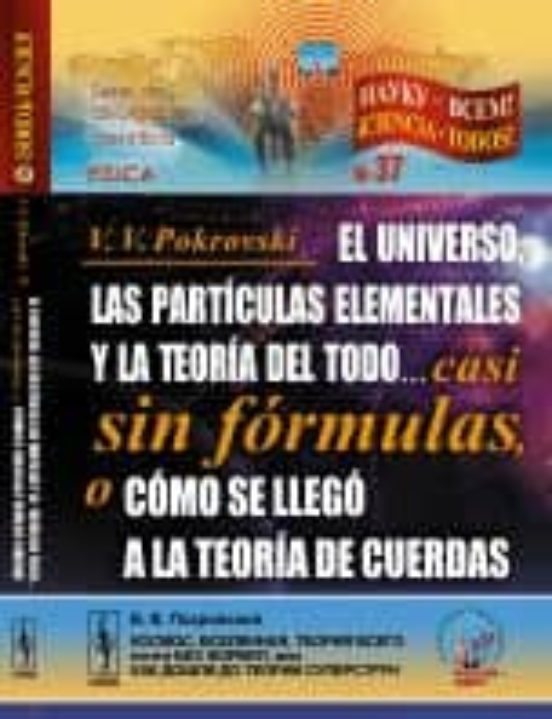 El Universo Las Particulas Elementales Y La Teoria Del Todo Casi Sin F