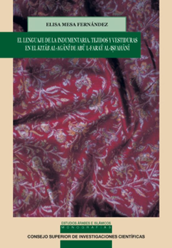 El Lenguaje De La Indumentaria. Tejidos Y Vestiduras En El Kitab Al-Agani De Abu L-Faray Al-Isfahani