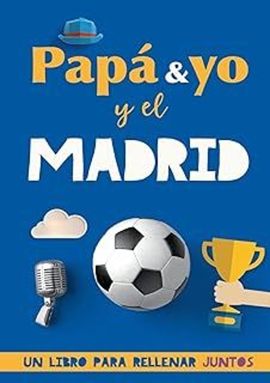 Papá Y Yo Y El Madrid