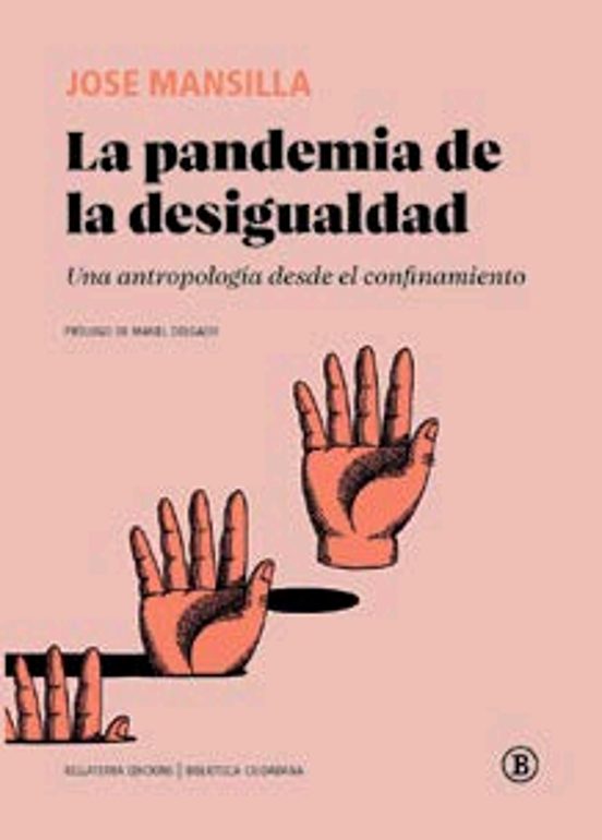 La Pandemia De La Desigualdad. Una Antropología Desde El Confinam Ient