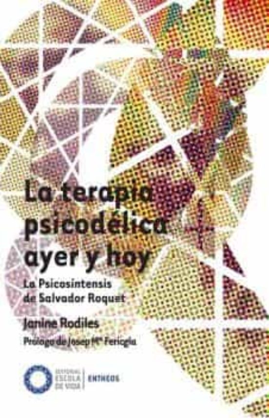 La Terapia Psicodélica Ayer Y Hoy