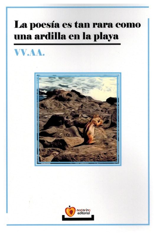 La Poesía Es Tan Rara Como Una Ardilla En La Playa