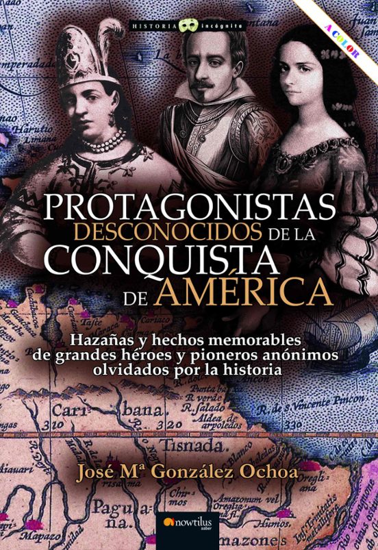 Protagonistas Desconocidos De La Conquista De America