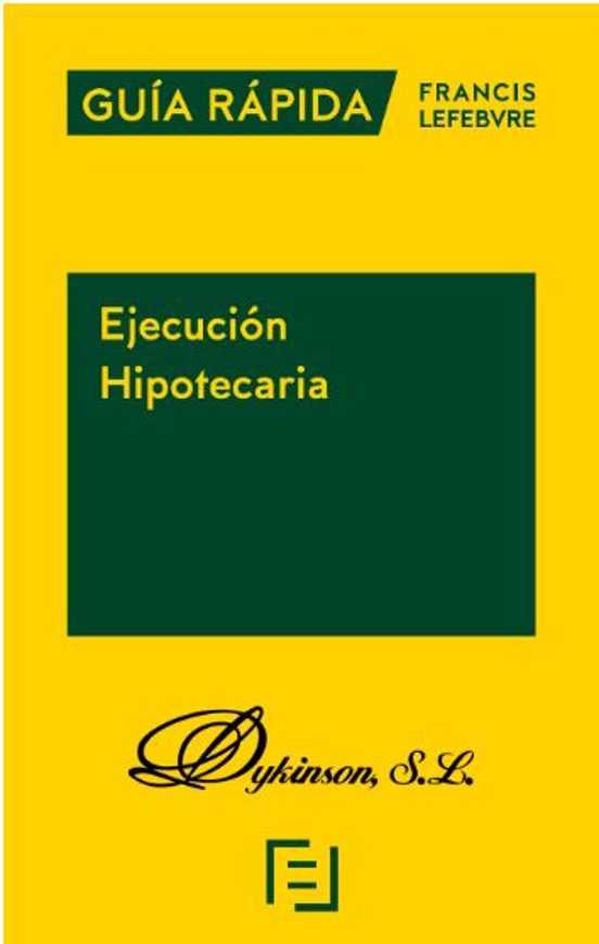 Ejecucion Hipotecaria. Guia Rapida Francis Lefebvre