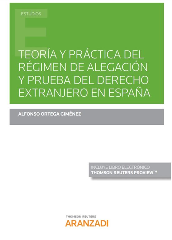 Teoría Y Práctica Del Régimen De Alegación Y Prueba Del Derecho Extranjero En España