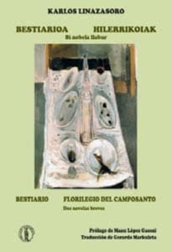 Bestiarioa. Hilerrikoiak = Bestiario. Florilegio Del Camposanto