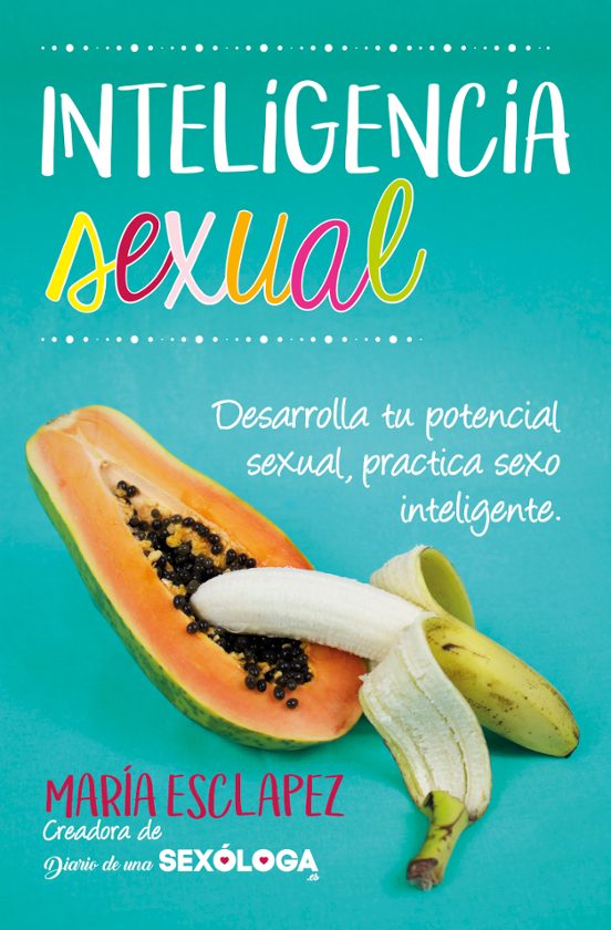 Inteligencia Sexual. Practica Sexo Inteligente. Desarrolla Tu Pot Enci