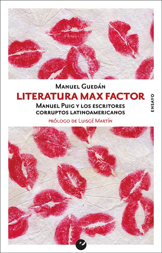 Literatura Max Factor: Manuel Puig Y Los Escritores Corruptos Lat Inoa