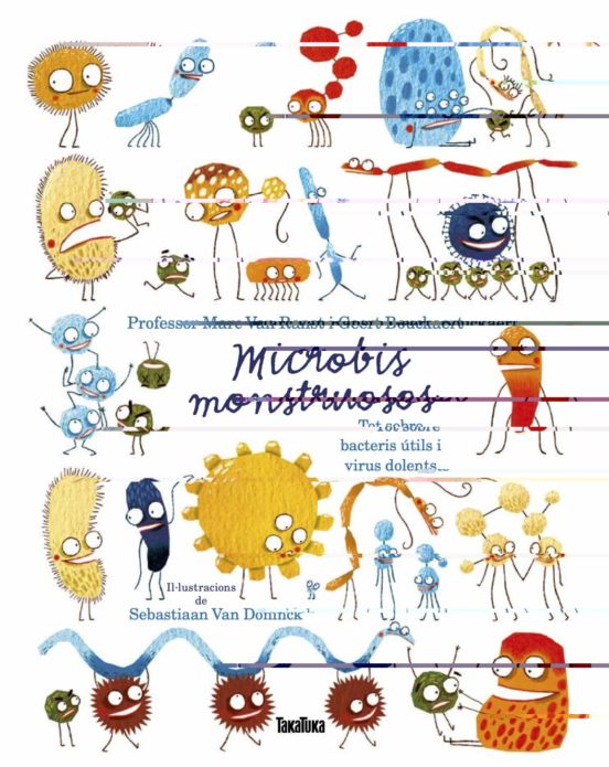 Microbis Monstruosos. Tot Sobre Bacteris Útils I Virus Dolents