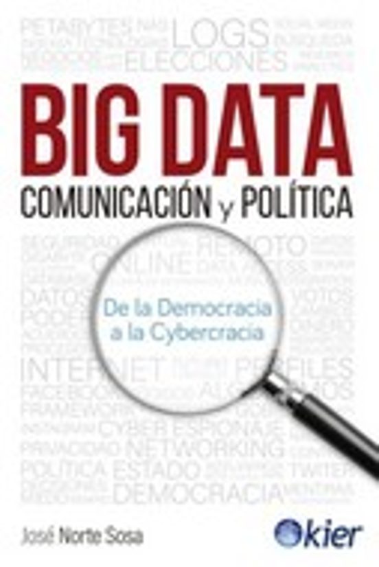 Big Data Comunicación Y Política. De La Democracia A La Cybercra Cia