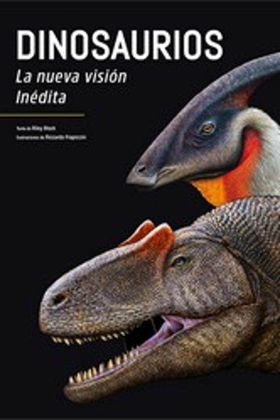 Dinosaurios: La Nueva Vision Inedita