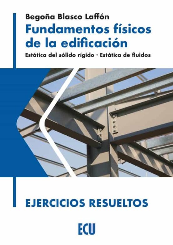 Fundamentos Físicos De La Edificación. Estática Del Sólido Rígido. Estática De Fluidos. Teoría