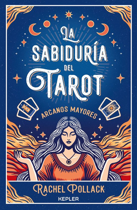 La Sabiduría Del Tarot De Rachel Pollack: Arcanos Mayores