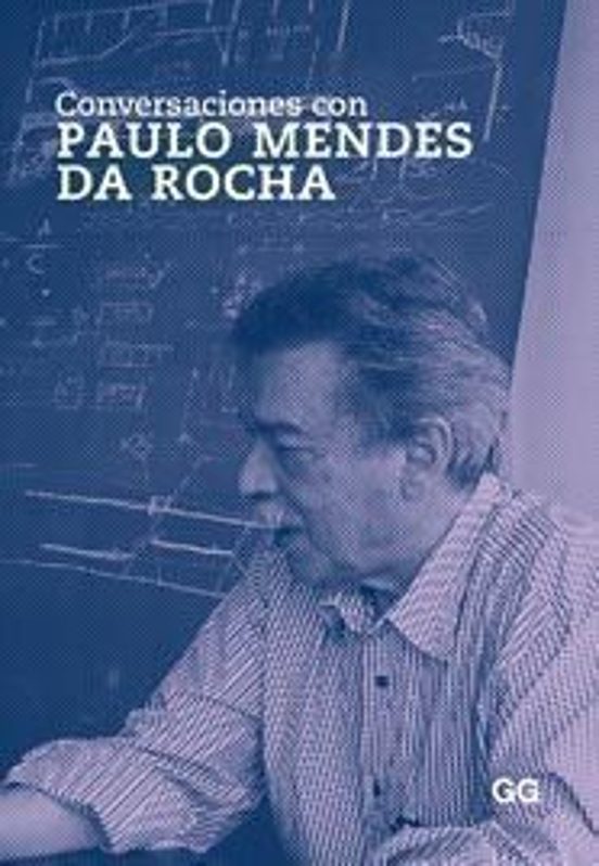 Conversaciones Con Paulo Mendes Da Rocha