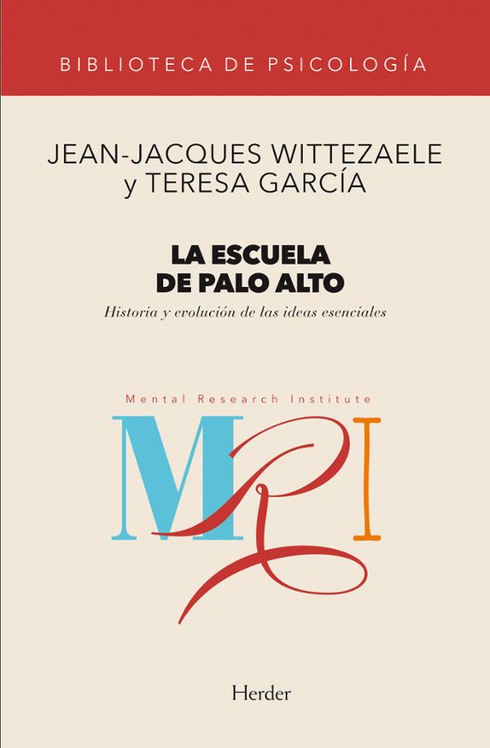 La Escuela de Palo Alto: Historia y Evolucion de las Ideas Esenci Ales