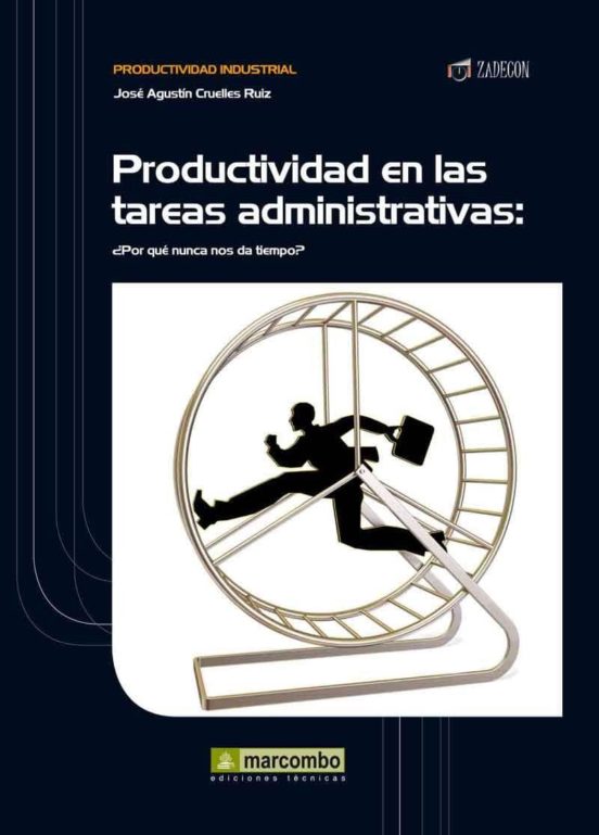 Productividad En Las Tareas Administrativas: ¿por Que Nunca Nos D A Ti