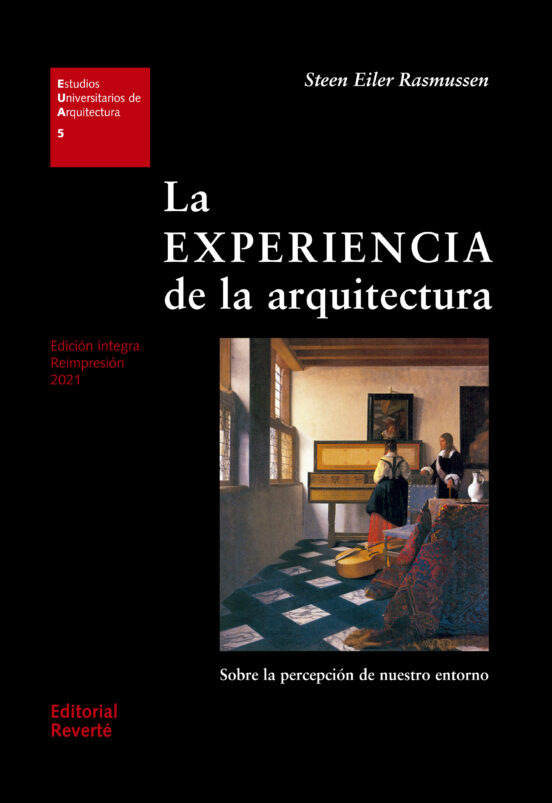 La Experiencia De La Arquitectura: Sobre La Percepcion De Nuestro Ento
