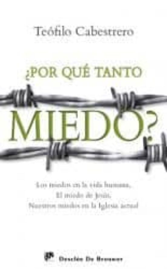 ¿por Que Tanto Miedo?: Los Miedos Enla Vida Humana El Miedo De J Esus