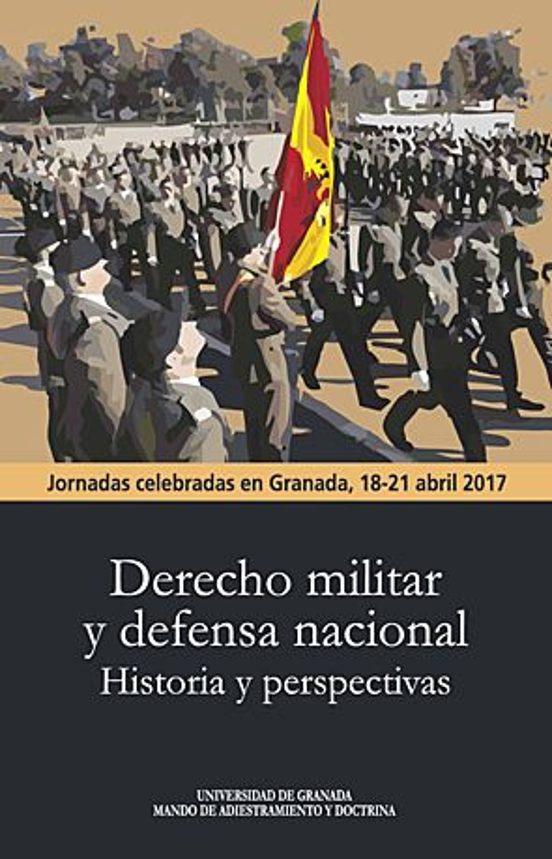 Derecho Militar Y Defensa Nacional. Historia Y Perspectivas