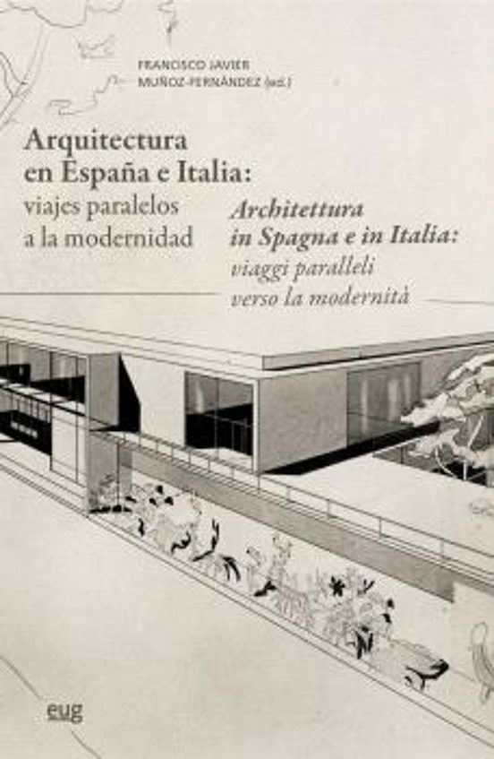 Arquitectura En España E Italia: Viajes Paralelos A La Modernidad = Ar