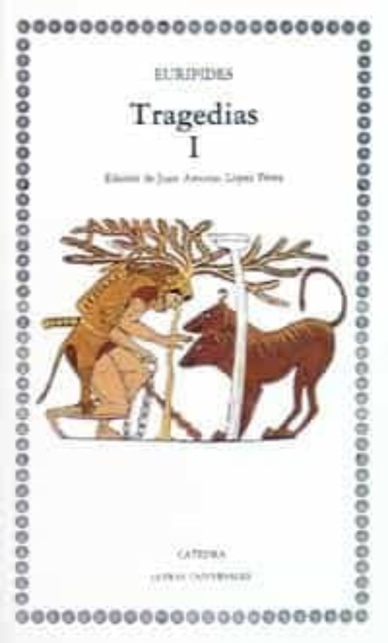Tragedias : El Ciclope; Alcestis; Medea; Los Heraclidas; Hipol
