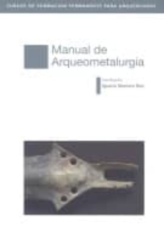 Manual De Arqueometalurgia