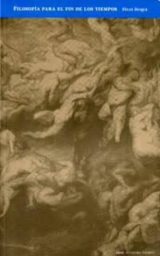 Filosofia para el Fin de los Tiempos: Tecnologia y Apocalipsis