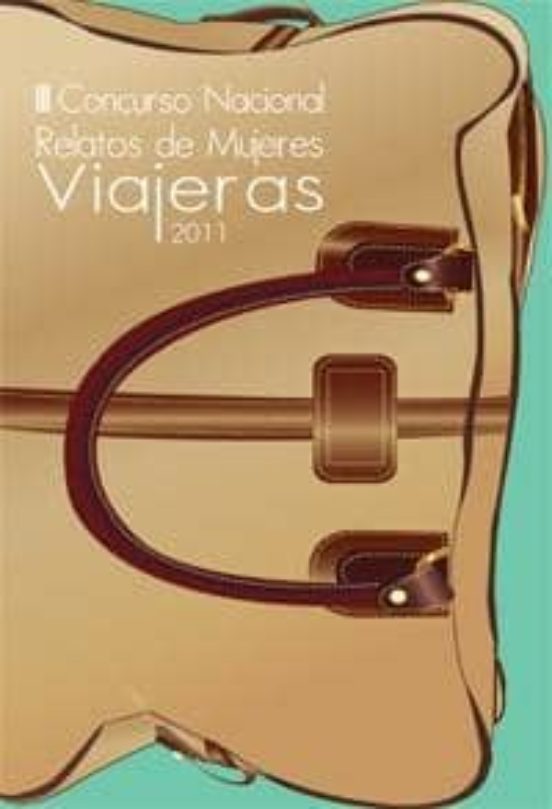 Iii Concurso Nacional Relatos De Mujeres Viajeras 2011